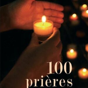 100 PRIERES POUR CEUX QUI ONT MAL A PRIER