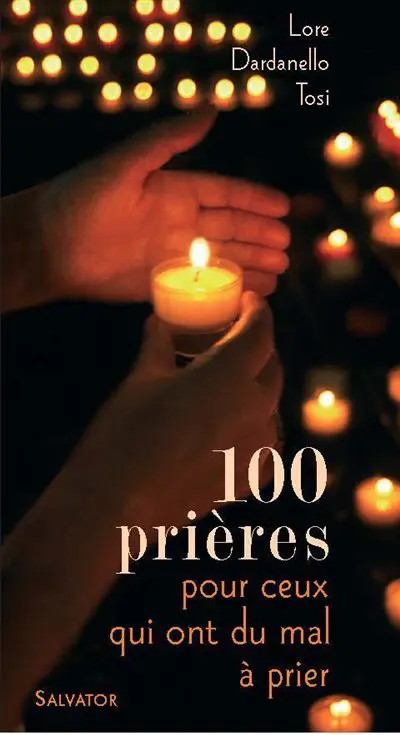 100 PRIERES POUR CEUX QUI ONT MAL A PRIER