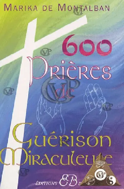 " 600 PRIERES DE GUERISON "