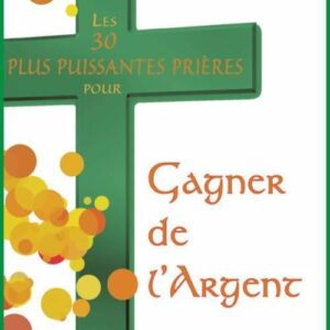  » LES 30 PLUS PUISSANTES PRIERES POUR GAGNER DE L ARGENT »