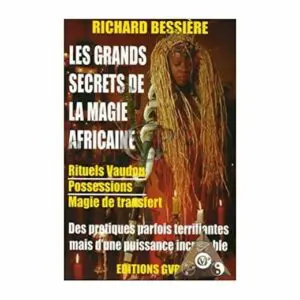  » LES GRANDS SECRETS DE LA MAGIE AFRICAINE « 