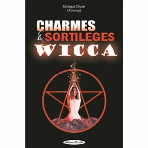  » CHARMES ET SORTILEGES WICCA « 