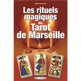 " LES RITUELS MAGIQUES DU TAROT DE MARSEILLE "