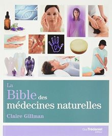 " LA BIBLE DES MEDECINES NATURELLES "