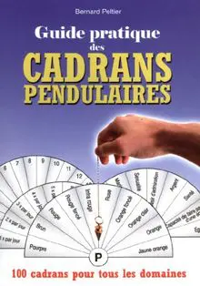 " GUIDE PRATIQUE DES CADRANS PENDULAIRES "