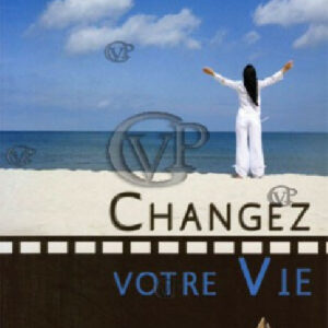  » CHANGEZ VOTRE VIE « 