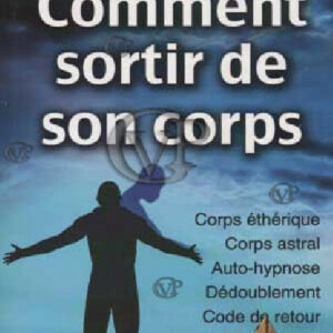  » COMMENT SORTIR DE SON CORPS « 