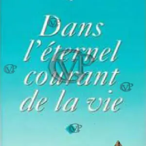  » DANS L ETERNEL COURANT DE LE VIE « 