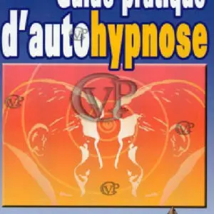  » GUIDE PRATIQUE DE L AUTOHYPNOSE « 