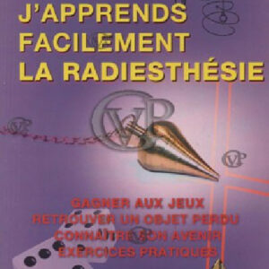  » J APPREND FACILEMENT LA RADIESTHESIE « 