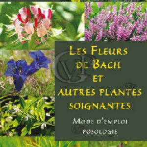  » LES FLEURS DE BACH PLANTES SOIGNANTES « 
